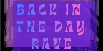 Back In The Day Rave