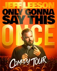 Jeff Leeson: Only Gonna Say This Once Tour at Savoy Theatre