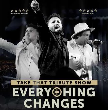 Everything Changes - The TAKE THAT Tribute Show