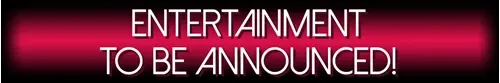 Entertainment To Be Announced