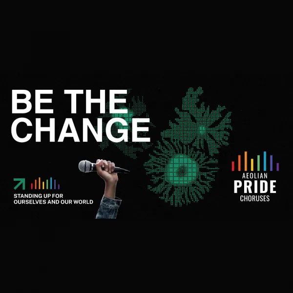 Aeolian Pride Choruses – Be the Change: Standing Up for Ourselves and Our World à Aeolian Hall