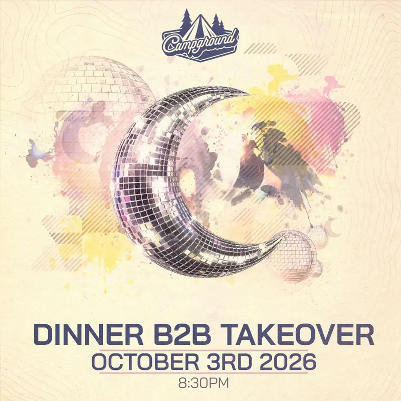 Campground – Dinner B2B Takeover 360 Set (FREE SHOW)