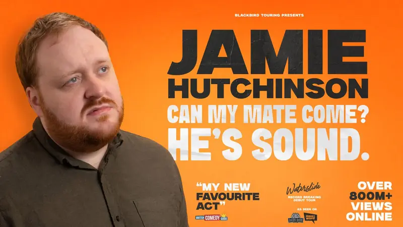 Jamie Hutchinson: Can My Mate Come? He's Sound