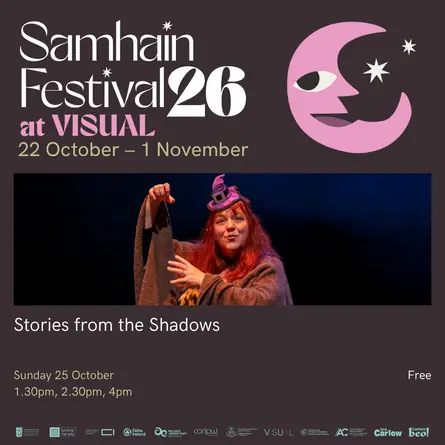 Samhain Festival 26 at VISUAL: Stories from the Shadows at VISUAL Carlow