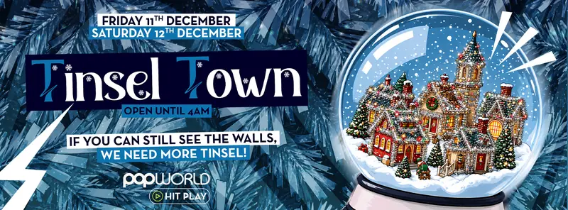 Tinsel Town! at Popworld Leeds