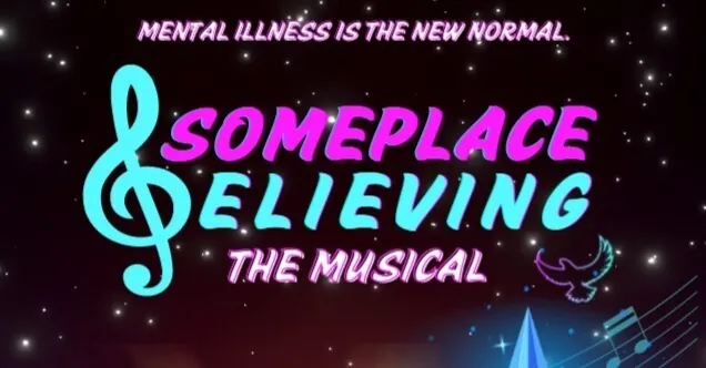 Someplace Believing: The Musical