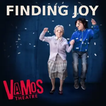 FINDING JOY – VAMOS THEATRE en Tacchi-Morris Arts Centre