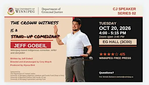 CJ Talk Series: "The Crown Witness is a Standup Comedian?" with Jeff Gobeil at University of Winnipeg, Centennial Hall (3C00, EG Hall)
