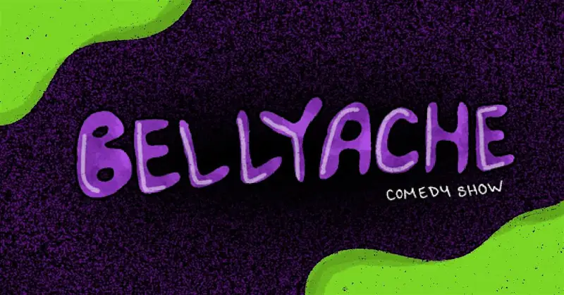 Bellyache! Comedy Show!