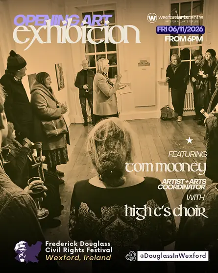 Frederick Douglass Civil Rights Festival — Opening Art Exhibition 2026 en Wexford Arts Centre