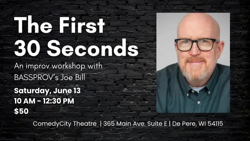 The First 30 Seconds: An Improv Workshop