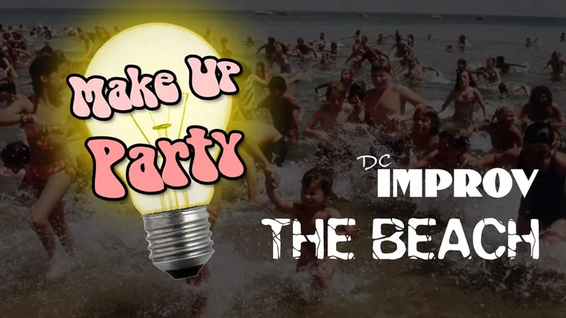 Make Up Party: The Beach à DC Improv Comedy Club