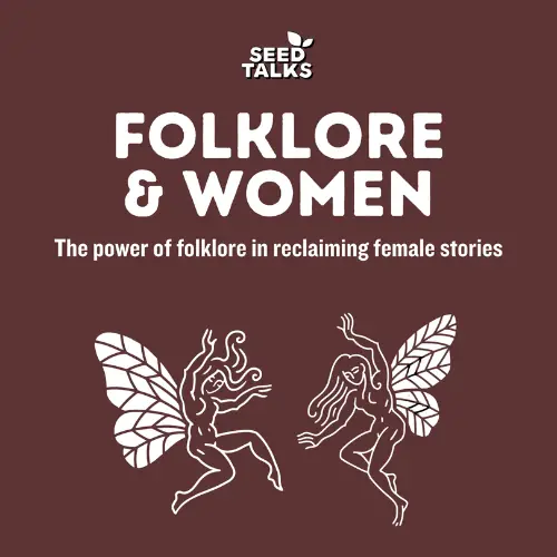Folklore & Women: The power of folklore in reclaiming female stories