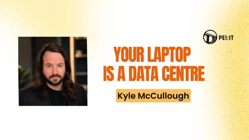 PEI Tech Week - Your Laptop Is A Data Centre at The Foundry