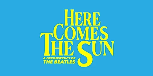 Here Comes The Sun: A Beatles Deconstruction