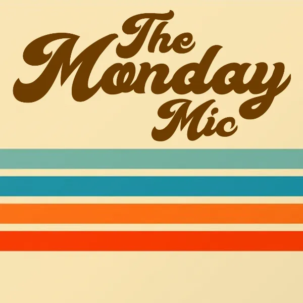 The Monday Mic