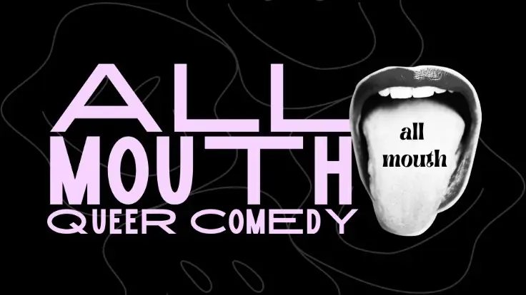 All Mouth: Queer Comedy
