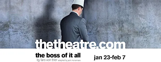 theatre: the boss of it all by lars von trier à The Theatre
