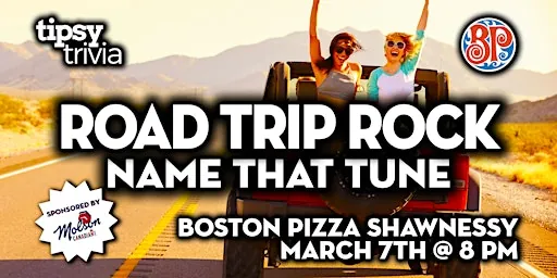 Calgary: BP's Shawnessy - Road Trip Rock Name That Tune at Boston Pizza