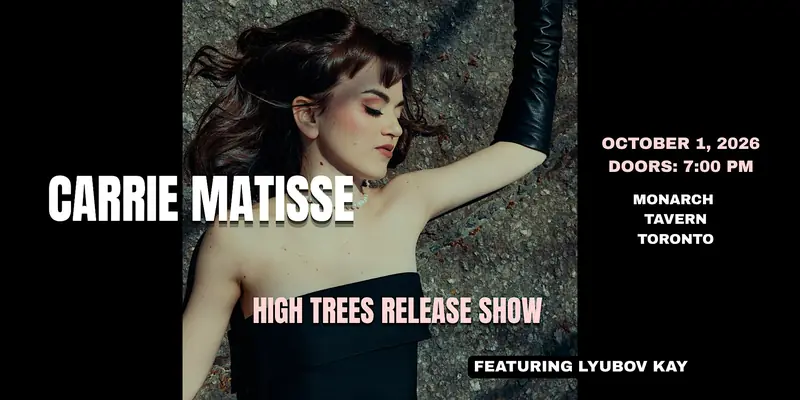 Carrie Matisse High Trees Release Show en Monarch Tavern