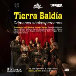 Tierra Baldía. Crímenes shakespereanos à Teatro La Capilla