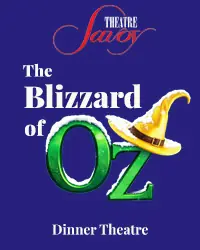 The Blizzard of Oz – A Savoy Dinner Theatre en Savoy Theatre