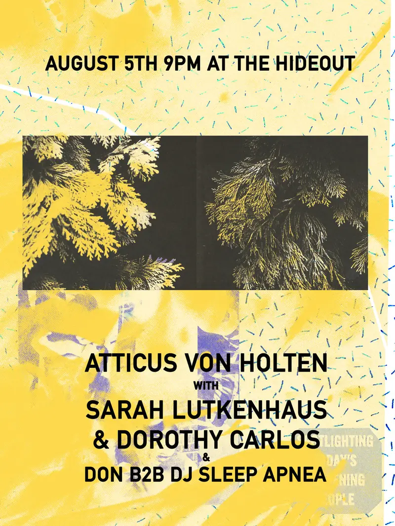 Atticus Von Holten, Sarah Lutkenhaus & Dorothy Carlos, Don B2B DJ Sleep Apnea à The Hideout
