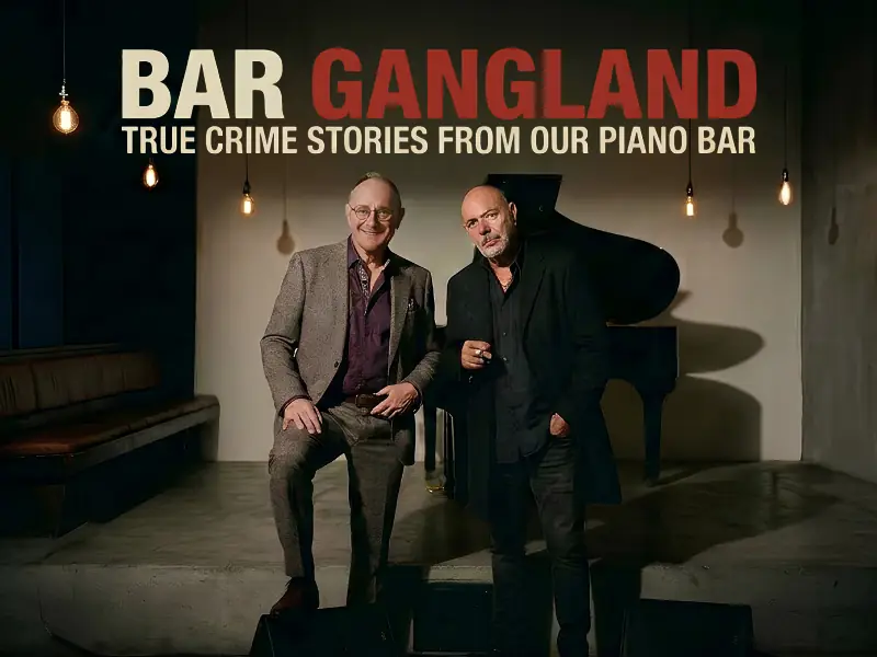 Bar Gangland - True Crime Stories From Our Piano Bar
