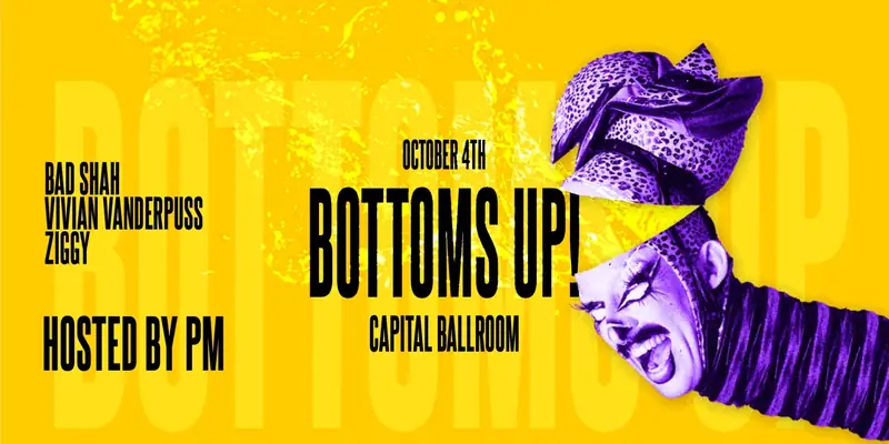 BOTTOMS UP! • Victoria à Capital Ballroom