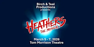 Birch & Teal Productions presents HEATHERS: The Musical à 300 Priestman St