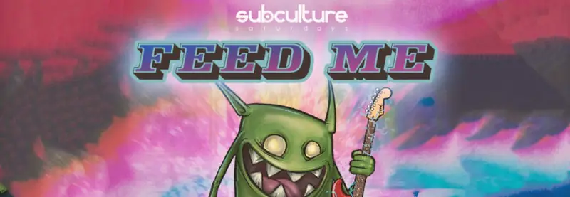 Feed Me at SUBculture Saturdays à The Red Room