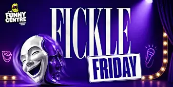 Fickle Friday Funnies @The Funny Centre Comedy Club