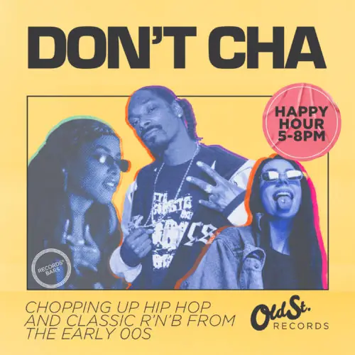 Don't Cha at Old Street Records