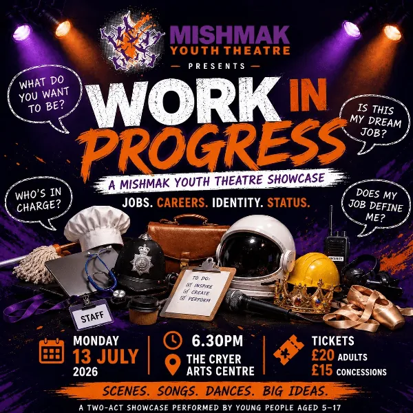 Mishmak Youth Theatre presents: Work in Progress à The CryerArts Centre