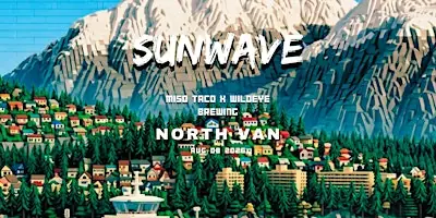 SUNWAVE 2026 - Miso Taco X Wildeye Brewing, North Vancouver (Open Air) at Wildeye Brewing