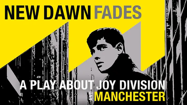 NEW DAWN FADES A Play About Joy Division & Manchester à Grimsby Auditorium