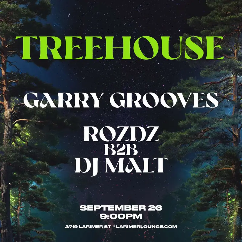 Treehouse – Garry Grooves – ROZDZ b2b DJ MALT à Larimer Lounge